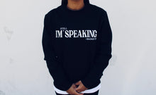 Load image into Gallery viewer, I&#39;M STILL SPEAKING Crewneck Sweatshirt - Black
