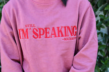 Load image into Gallery viewer, I&#39;M STILL SPEAKING Crewneck Sweatshirt - Rosewood
