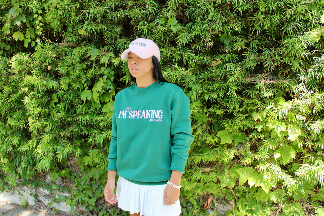 I'M STILL SPEAKING Crewneck Sweatshirt - Ivy Green